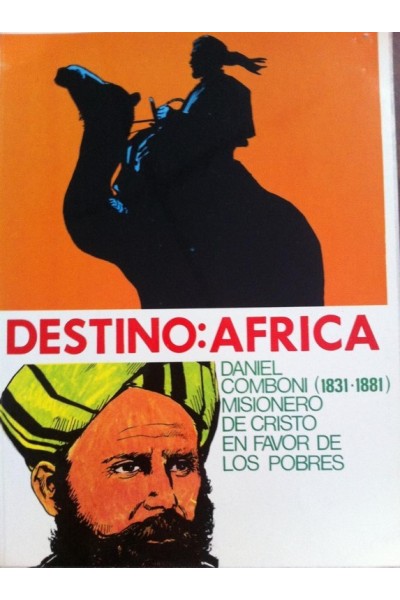DESTINO: ÁFRICA. Daniel Comboni (1831-1881). Misionero de Cristo a Favor de los Pobres